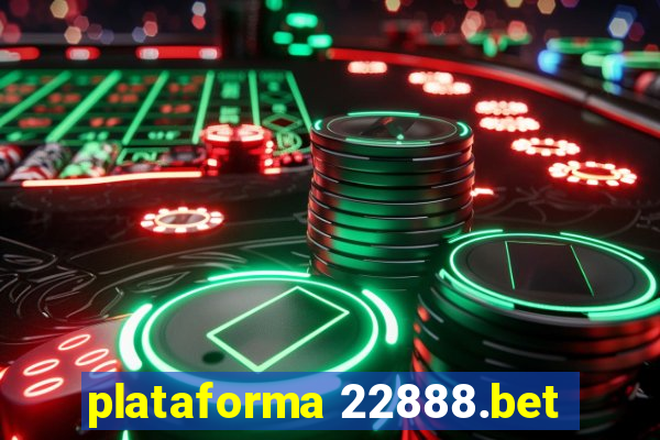 plataforma 22888.bet